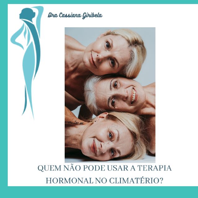 Dra. Cassiana Giribela - Quem não pode usar terapia hormonal no climatério ?